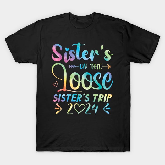 Sisters On The Loose Shirt Sisters Trip 2024 Vacation Lovers T-Shirt by Sowrav